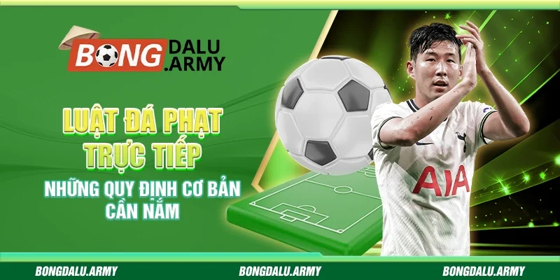 Luật đá phạt trực tiếp – Những quy định cơ bản cần nắm