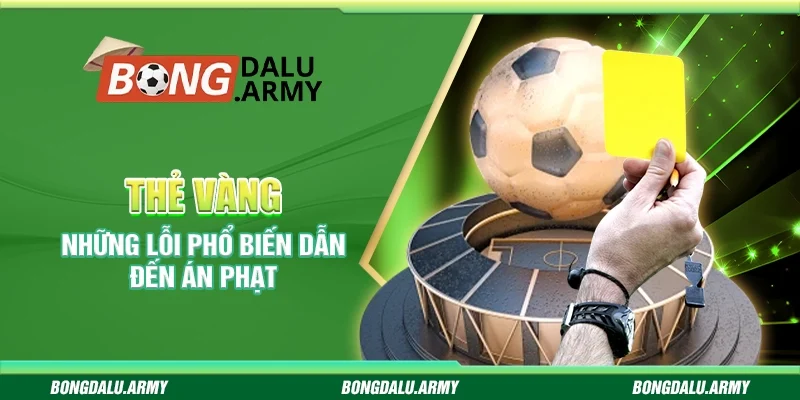 Thẻ vàng - Những lỗi phổ biến dẫn đến án phạt