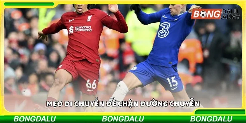 Mẹo di chuyển để chặn đường chuyền