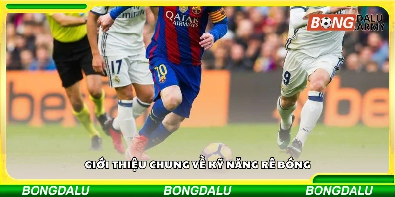 Tổng quan về kỹ năng rê bóng