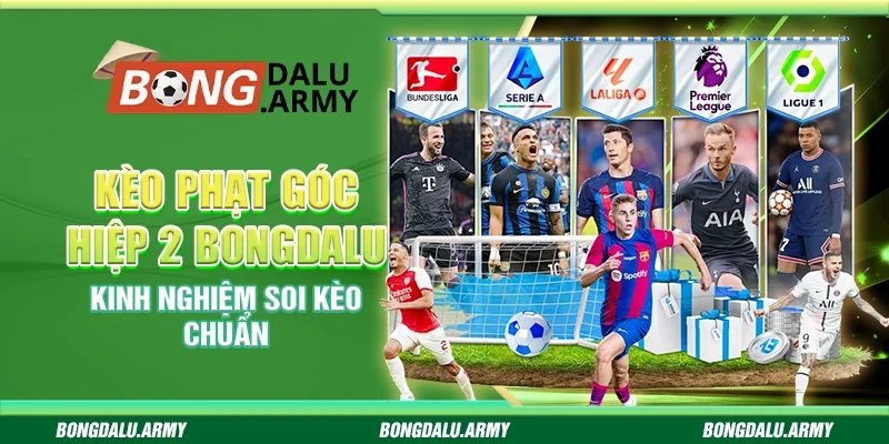 Kèo phạt góc hiệp 2 Bongdalu - Kinh nghiệm soi kèo chuẩn