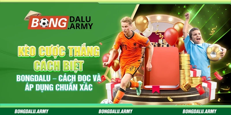 Kèo cược thắng cách biệt Bongdalu – Cách đọc và áp dụng chuẩn xác