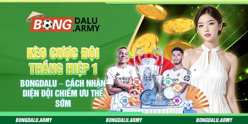 Kèo cược đội thắng hiệp 1 Bongdalu – Cách nhận diện đội chiếm ưu thế sớm