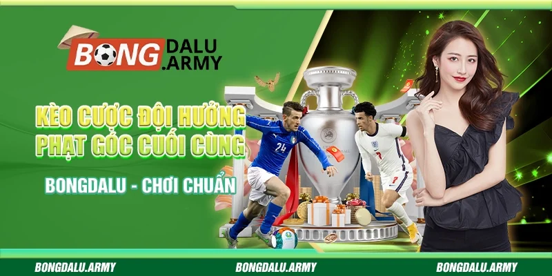 Kèo cược đội hưởng phạt góc cuối cùng Bongdalu - Chơi chuẩn