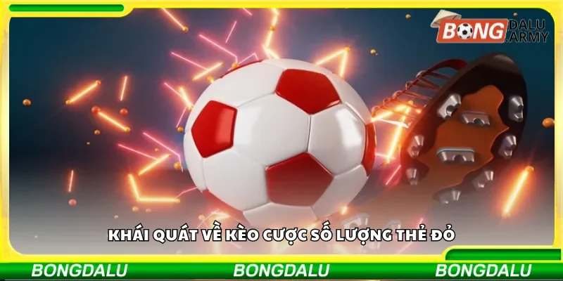 Khái quát về kèo cược số lượng thẻ đỏ
