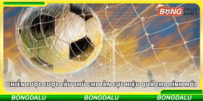 Chiến lược cược cầu thủ ghi bàn cực hiệu quả 