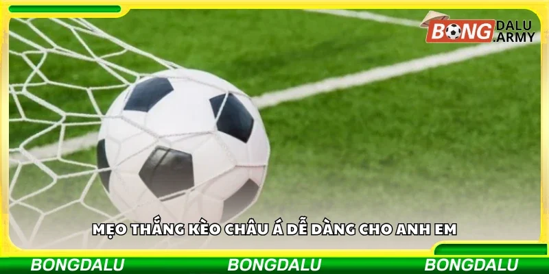 Một số mẹo thắng kèo châu Á dễ dàng