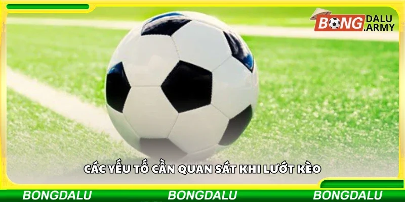 Một số yếu tố cần quan sát khi lướt kèo