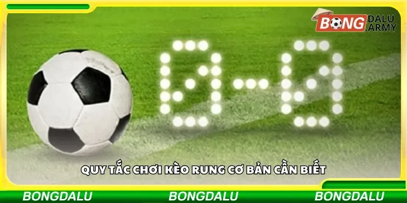 Quy tắc chơi kèo rung cơ bản cần biết